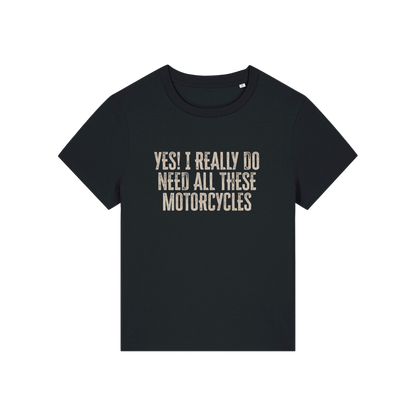black slogan t-shirt that reads 'yes i really do need all these motorcycles'