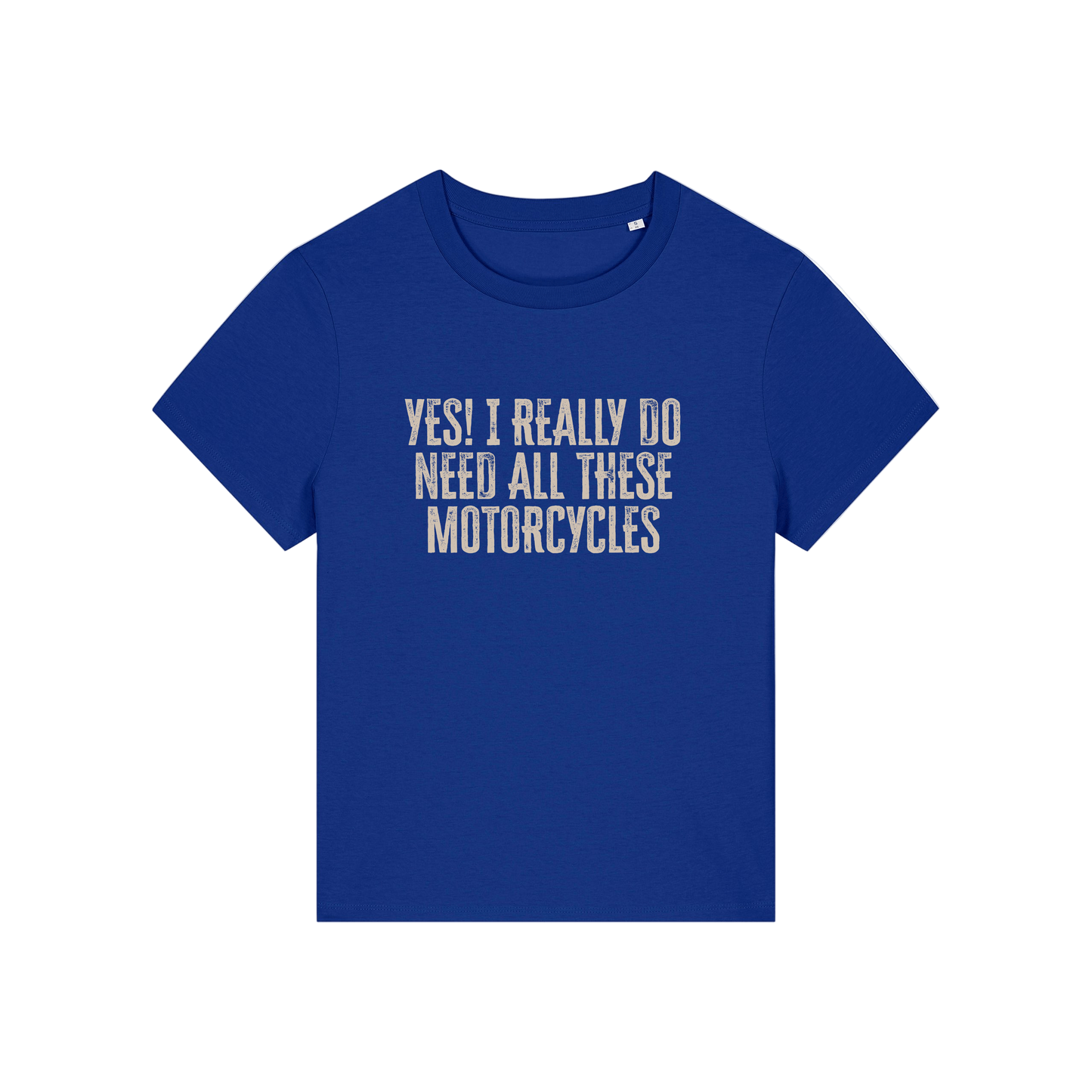 blue slogan t-shirt that reads 'yes i really do need all these motorcycles'