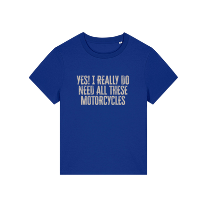 blue slogan t-shirt that reads 'yes i really do need all these motorcycles'
