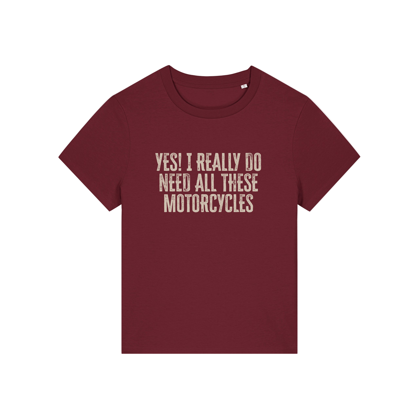 burgundy slogan t-shirt that reads 'yes i really do need all these motorcycles'