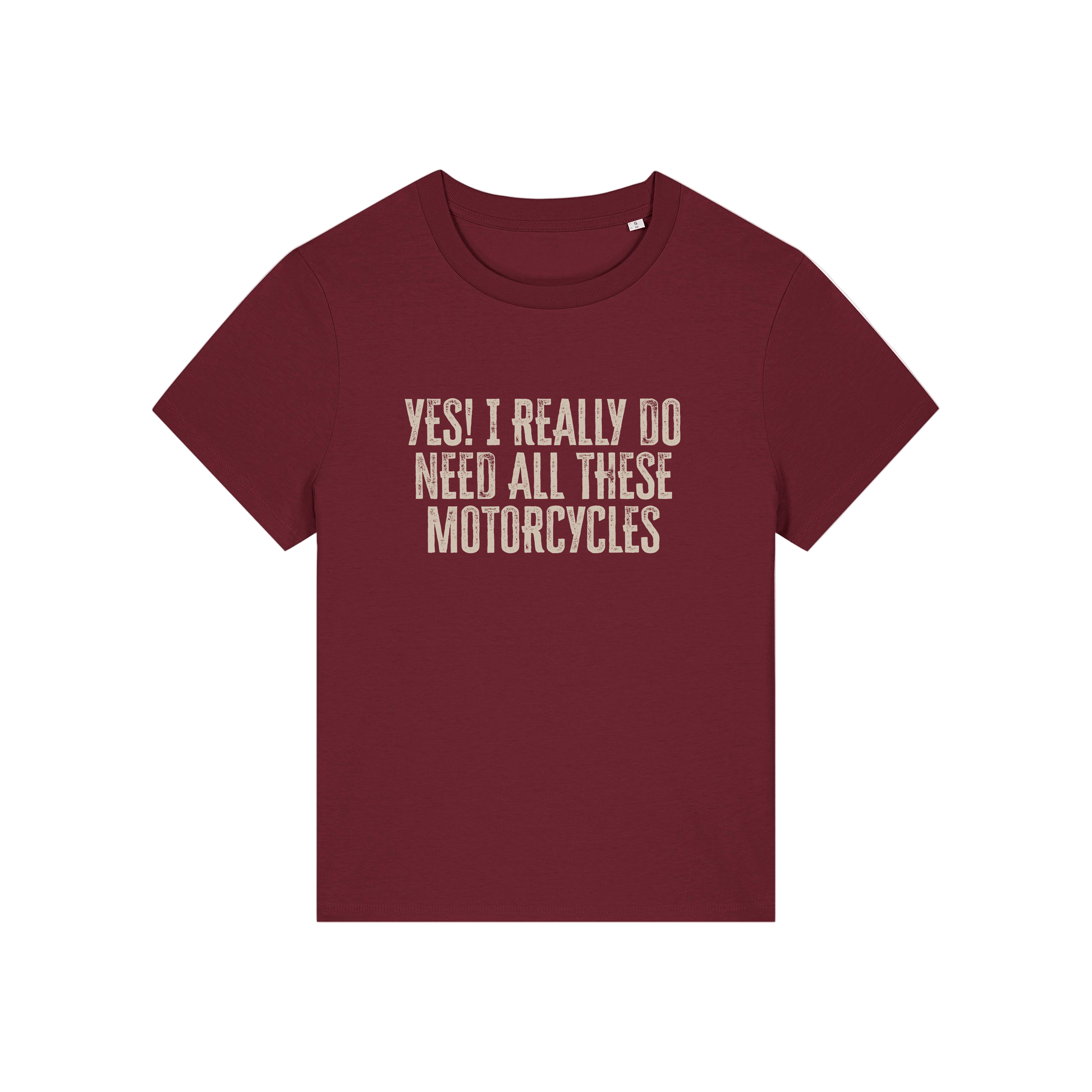 burgundy slogan t-shirt that reads 'yes i really do need all these motorcycles'