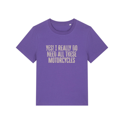 purple slogan t-shirt that reads 'yes i really do need all these motorcycles'