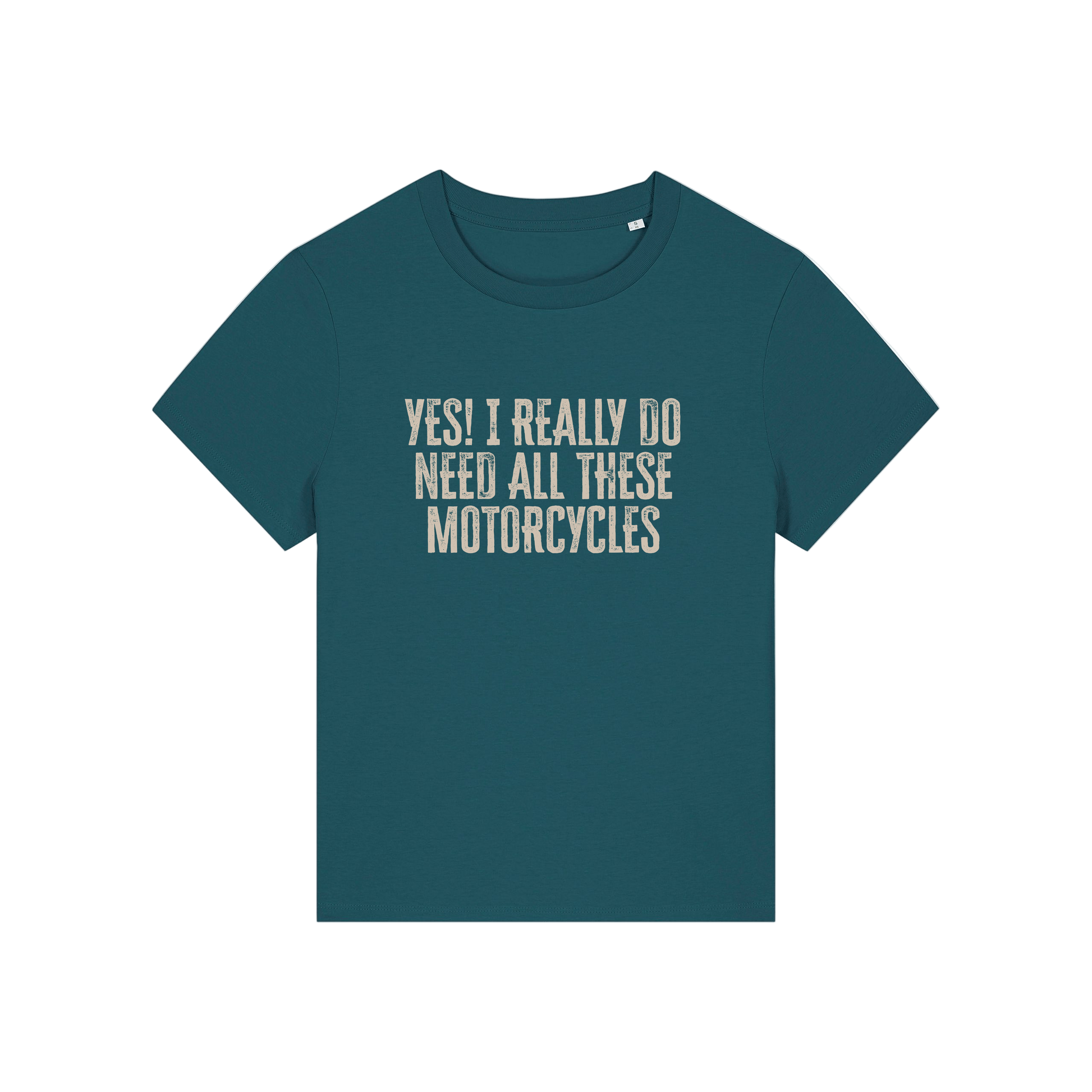 teal slogan t-shirt that reads 'yes i really do need all these motorcycles'