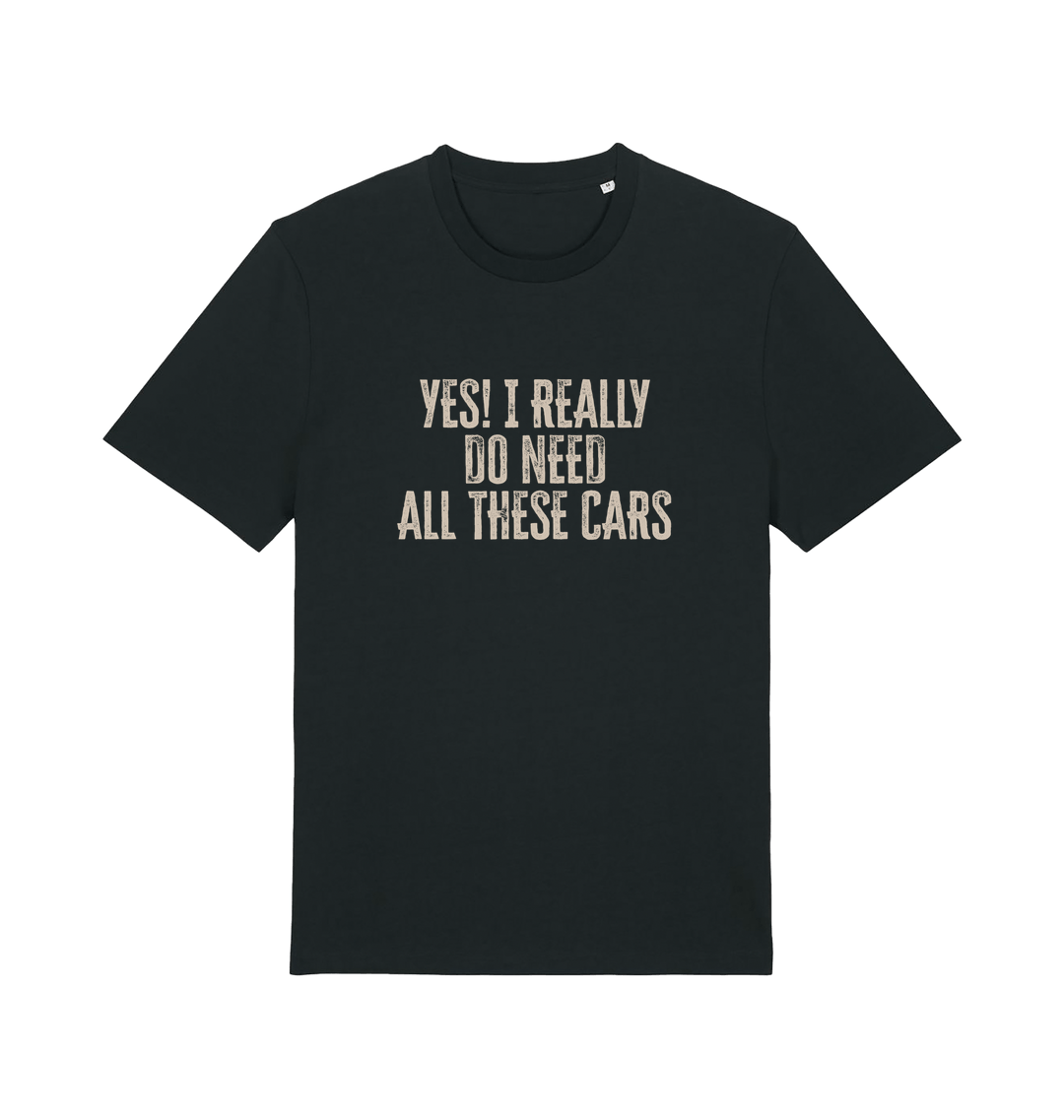 black slogan t-shirt that reads 'yes i really do need all these cars'
