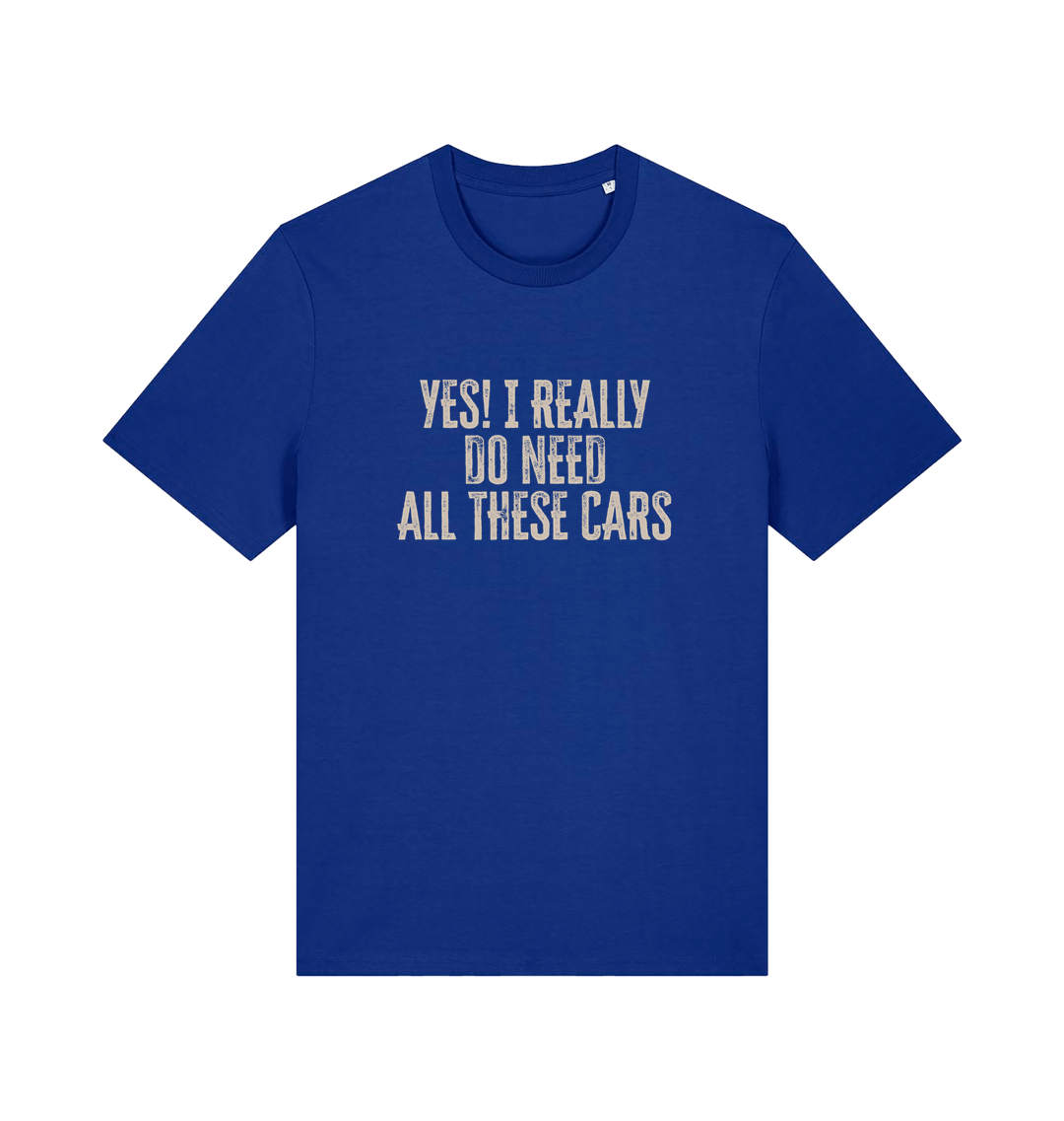blue slogan t-shirt that reads 'yes i really do need all these cars'