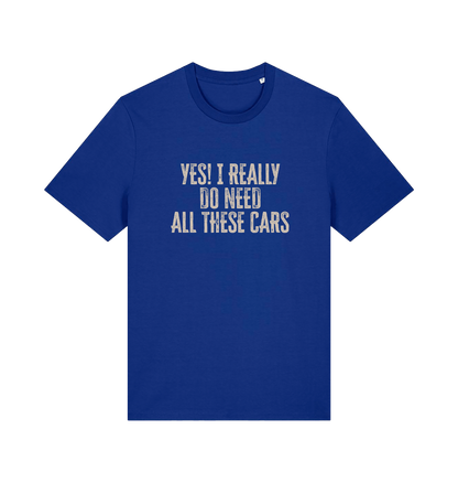 blue slogan t-shirt that reads 'yes i really do need all these cars'