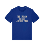 blue slogan t-shirt that reads 'yes i really do need all these cars'