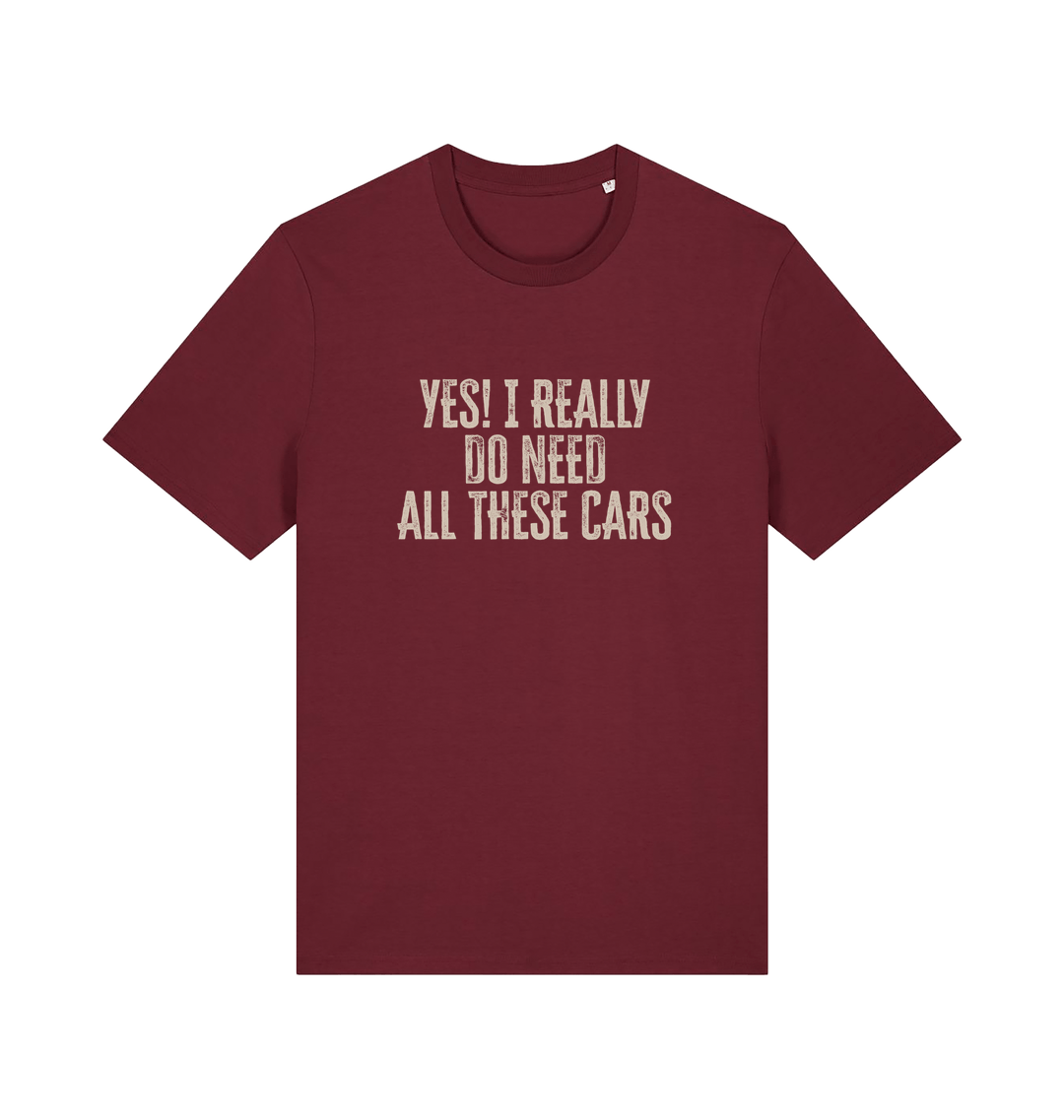 burgundy slogan t-shirt that reads 'yes i really do need all these cars'