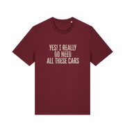 burgundy slogan t-shirt that reads 'yes i really do need all these cars'