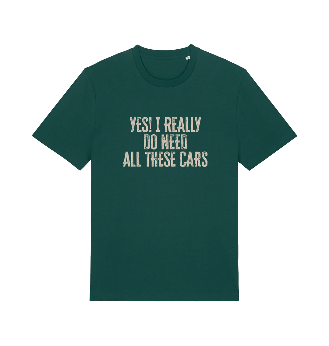 green slogan t-shirt that reads 'yes i really do need all these cars'