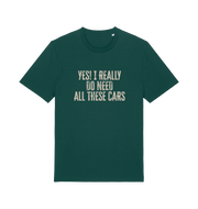 green slogan t-shirt that reads 'yes i really do need all these cars'