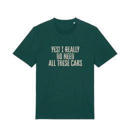 green slogan t-shirt that reads 'yes i really do need all these cars'