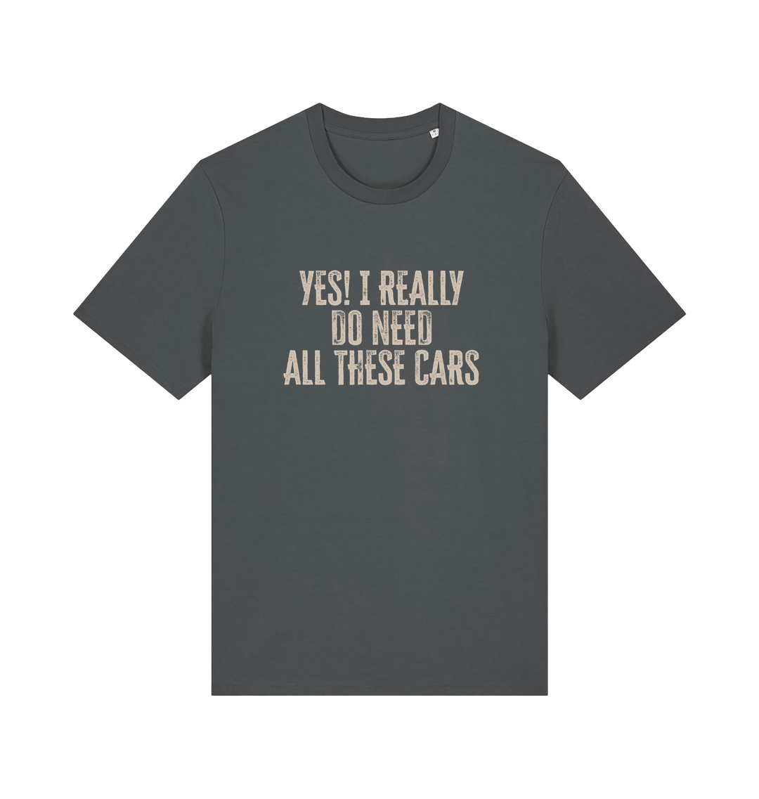 grey slogan t-shirt that reads 'yes i really do need all these cars'