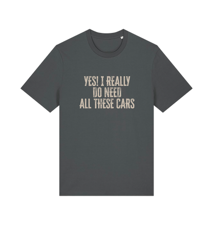 grey slogan t-shirt that reads 'yes i really do need all these cars'