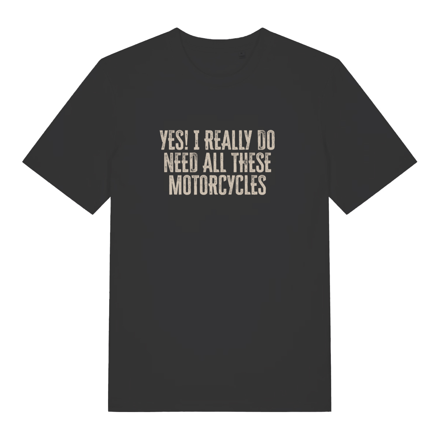 black slogan t-shirt with the text 'yes i really do need all these motorcycles'