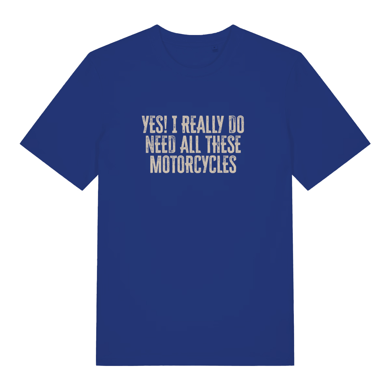 blue slogan t-shirt with the text 'yes i really do need all these motorcycles'