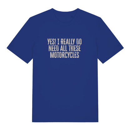 blue slogan t-shirt with the text 'yes i really do need all these motorcycles'