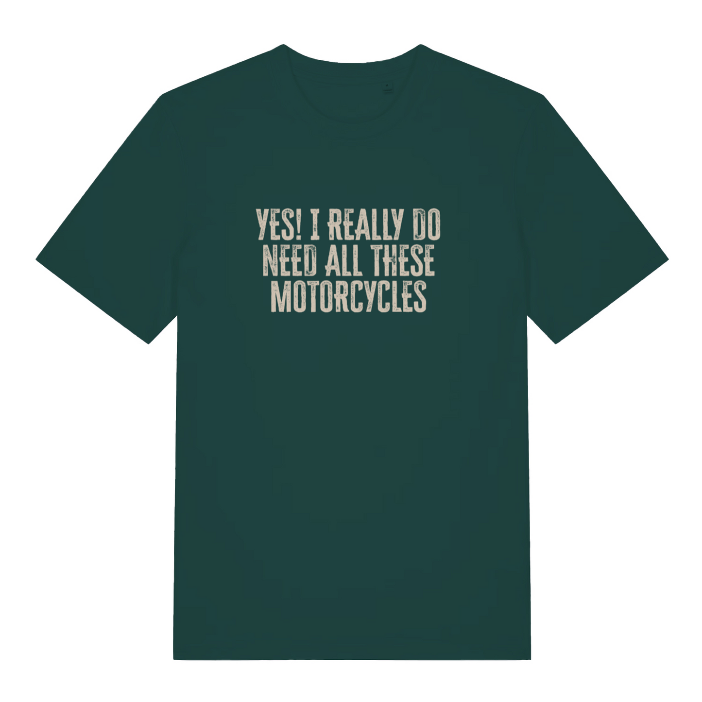 green slogan t-shirt with the text 'yes i really do need all these motorcycles'