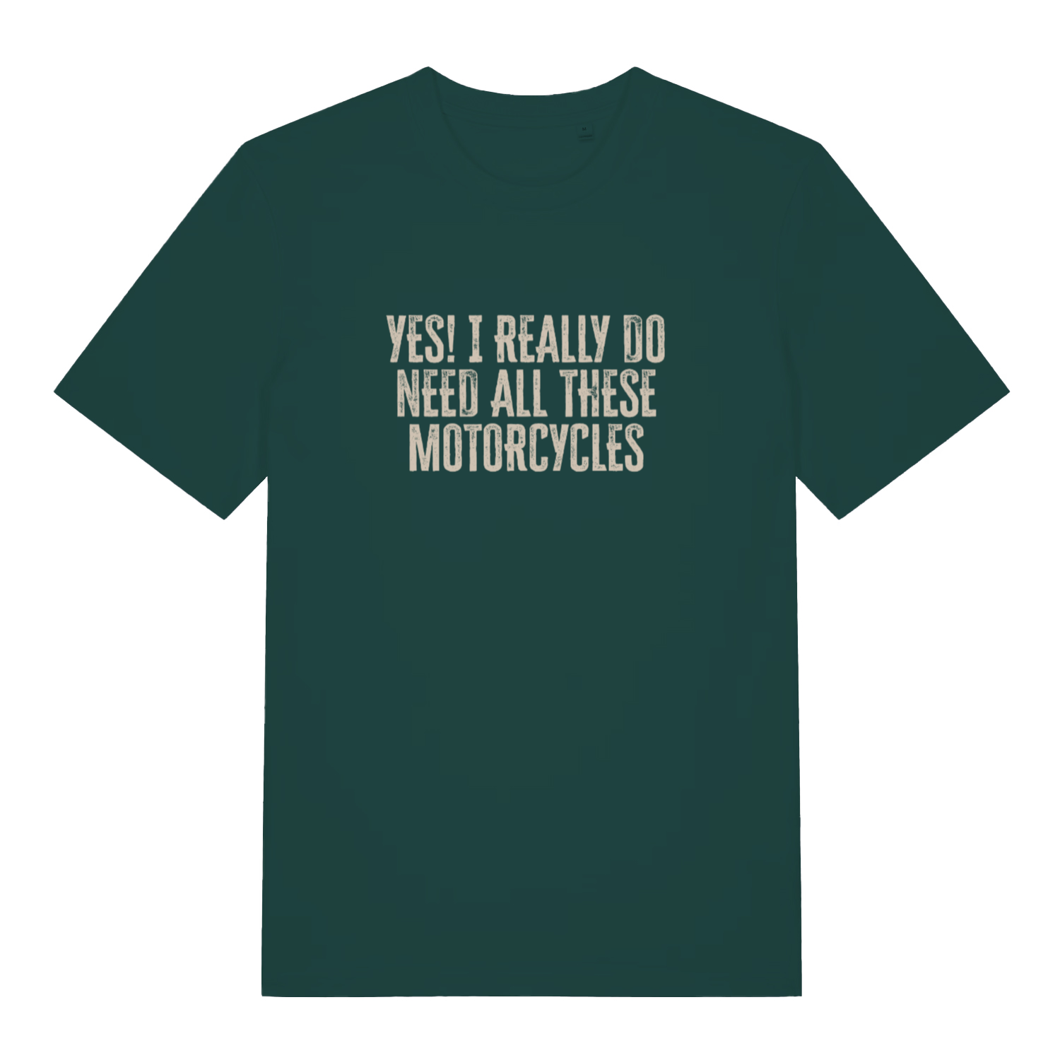 green slogan t-shirt with the text 'yes i really do need all these motorcycles'