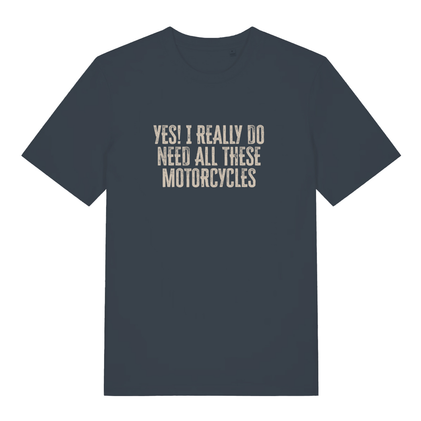 ink grey slogan t-shirt with the text 'yes i really do need all these motorcycles'