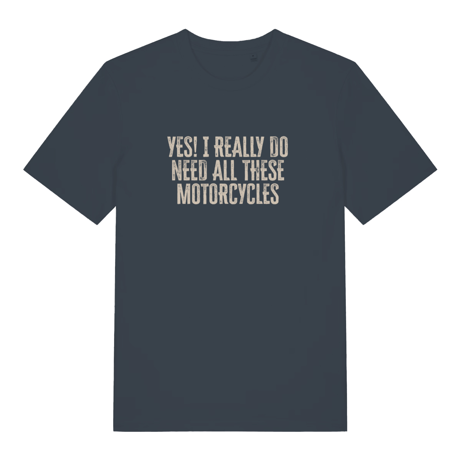 ink grey slogan t-shirt with the text 'yes i really do need all these motorcycles'
