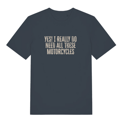 ink grey slogan t-shirt with the text 'yes i really do need all these motorcycles'