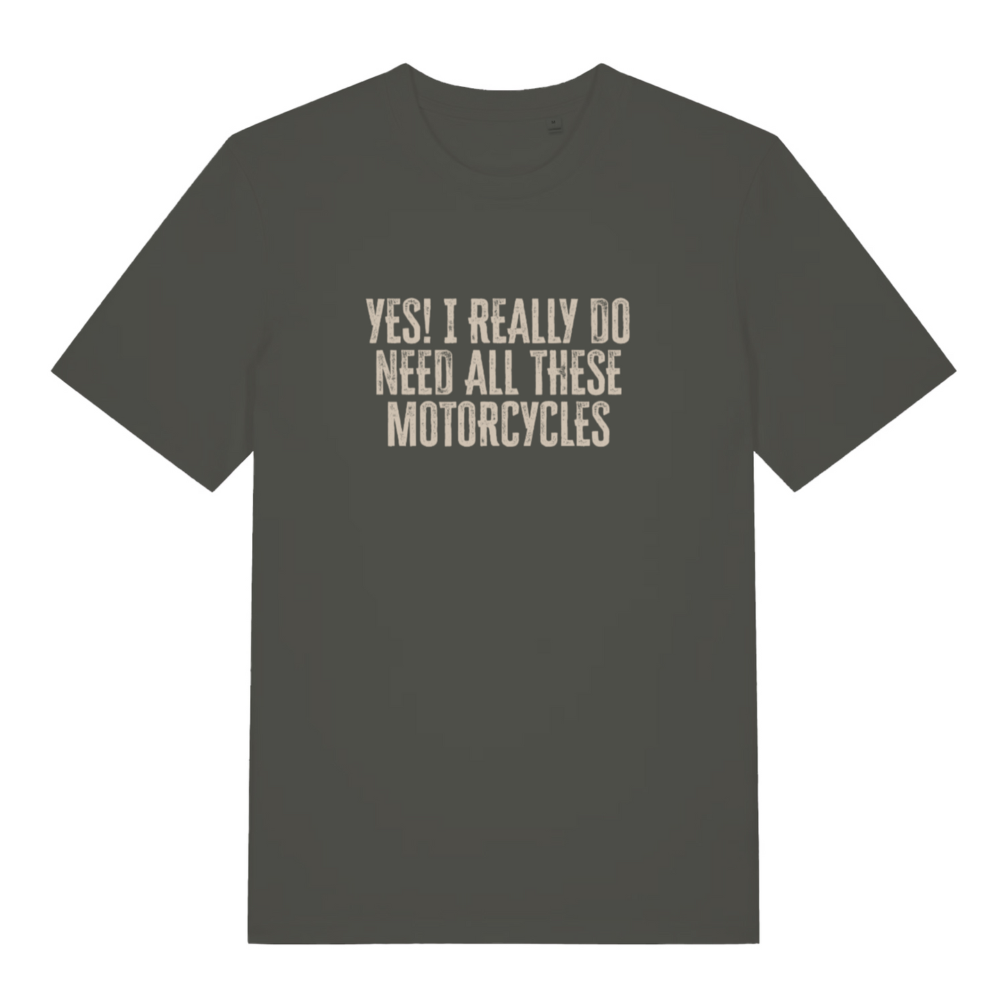 khaki slogan t-shirt with the text 'yes i really do need all these motorcycles'
