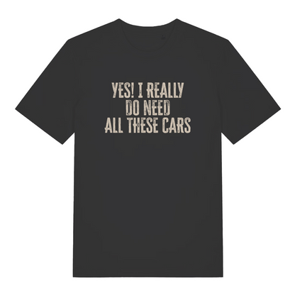 black slogan t-shirt with the text 'yes i really do need all these cars'