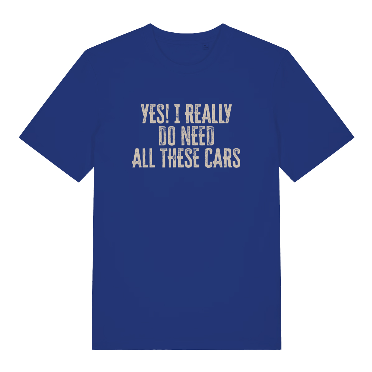 blue slogan t-shirt with the text 'yes i really do need all these cars'