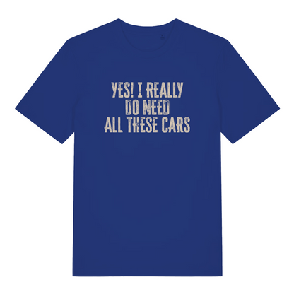 blue slogan t-shirt with the text 'yes i really do need all these cars'