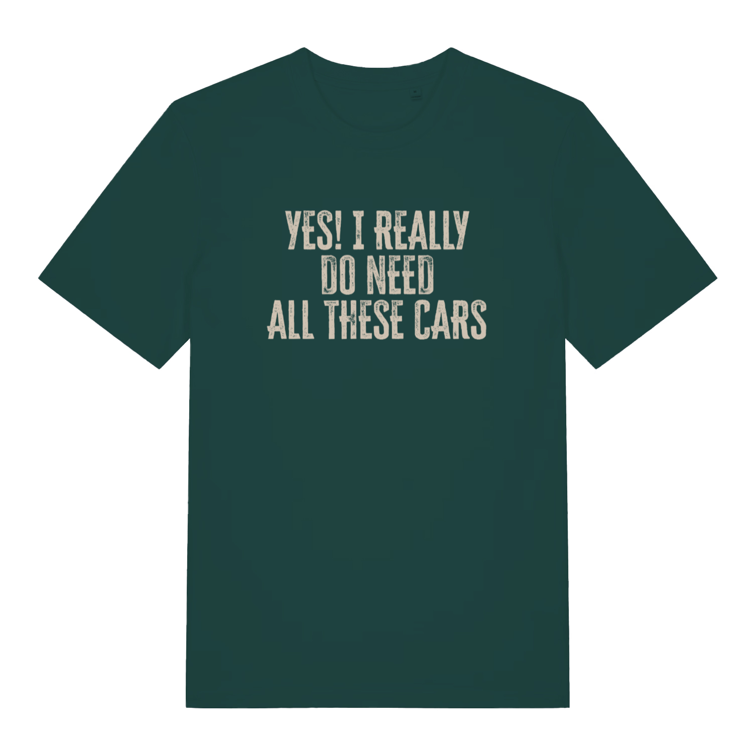 green slogan t-shirt with the text 'yes i really do need all these cars'