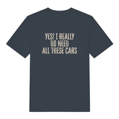 ink grey slogan t-shirt with the text 'yes i really do need all these cars'