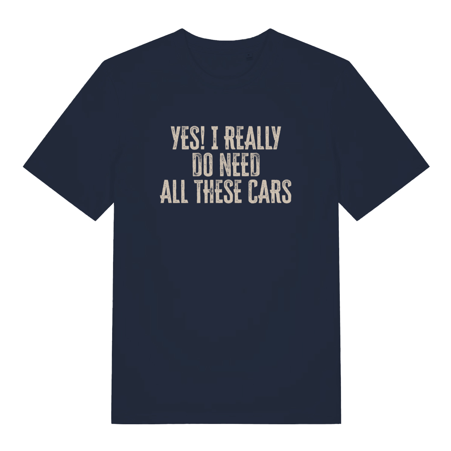 navy slogan t-shirt with the text 'yes i really do need all these cars'