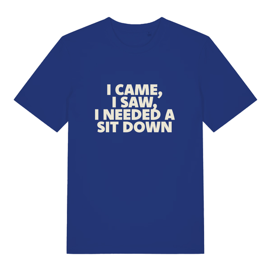 Blue I Came I Saw I Needed A Sit Down funny slogan t-shirt featuring exhausted adult banter  