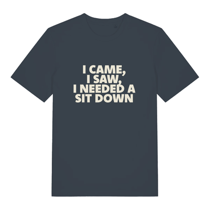 Ink grey I Came I Saw I Needed A Sit Down funny slogan t-shirt showing bold tired slogan  