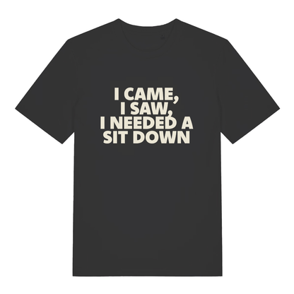 Black I Came I Saw I Needed A Sit Down funny slogan t-shirt with bold lettering  