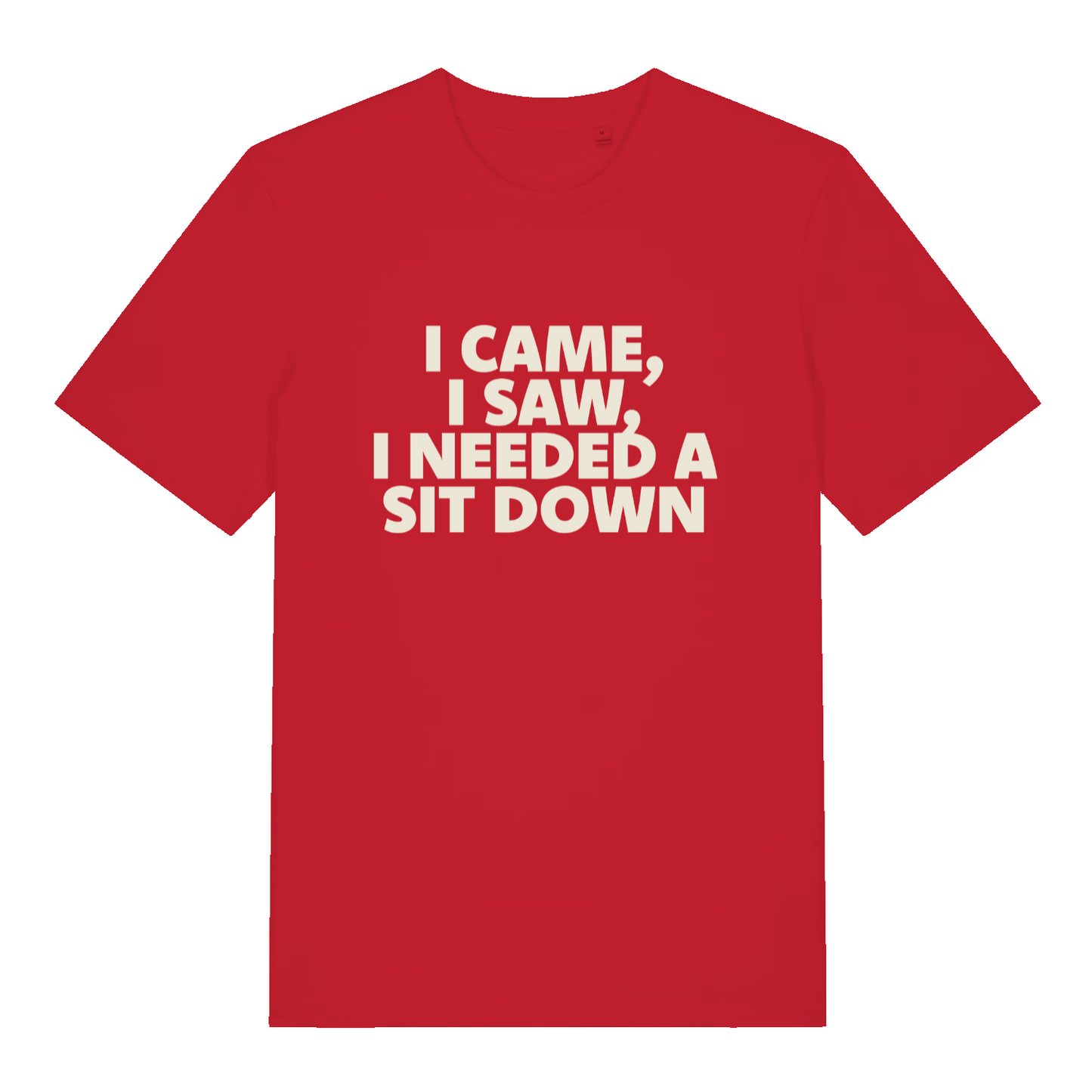 Red I Came I Saw I Needed A Sit Down funny slogan t-shirt showing bold tired slogan  
