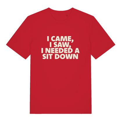 Red I Came I Saw I Needed A Sit Down funny slogan t-shirt showing bold tired slogan  