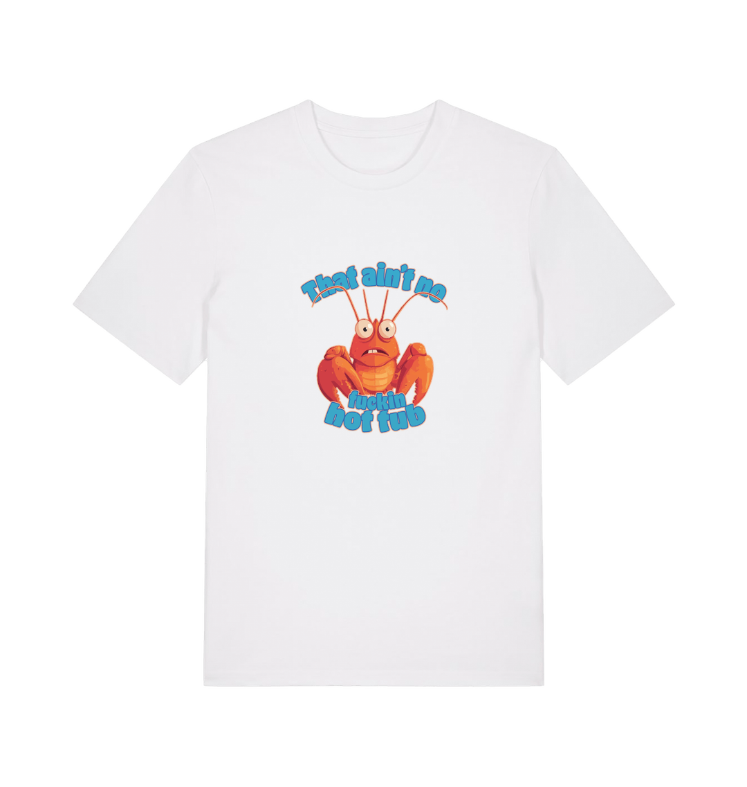 white funny graphic t-shirt with a cartoon lobster and the slogan 'this ain't no fuckin hot tub'