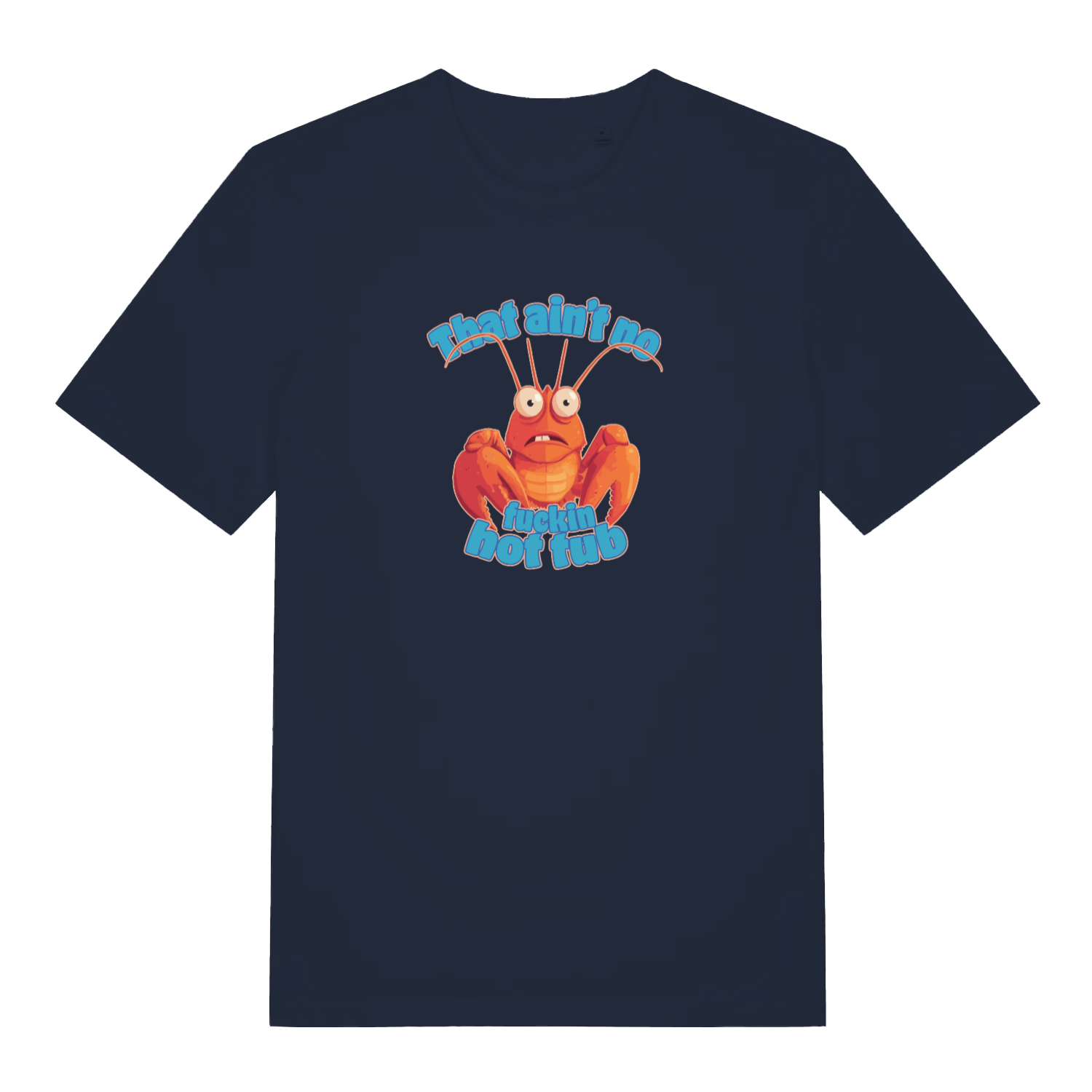 navy women's funny animal t-shirt with a lobster graphic and the slogan 'this ain't no fucking hot tub'