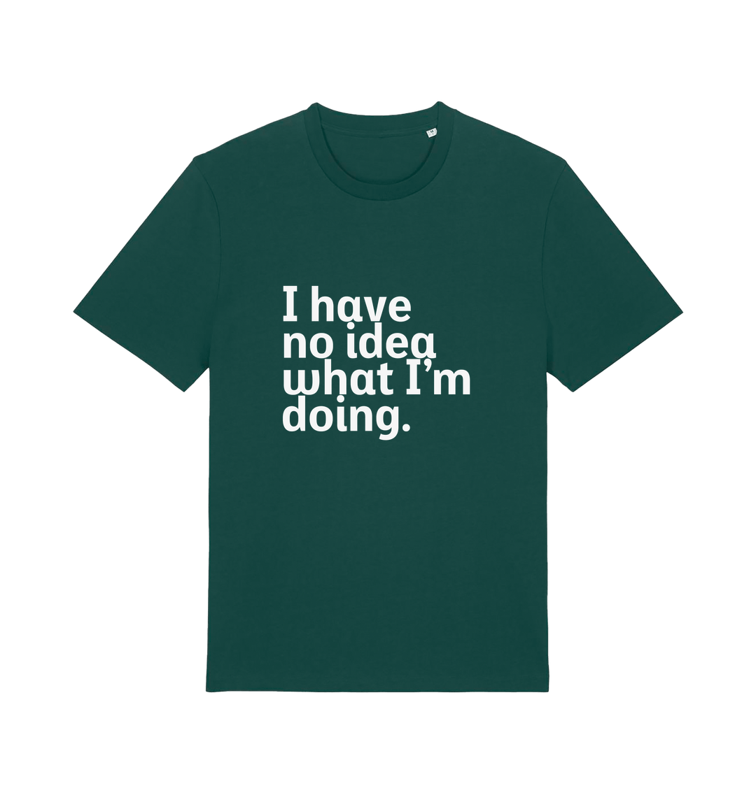 green funny slogan t-shirt with 'i have no idea what i'm doing'