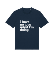 navy funny slogan t-shirt with 'i have no idea what i'm doing'