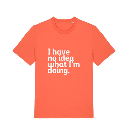 orange funny slogan t-shirt with 'i have no idea what i'm doing'