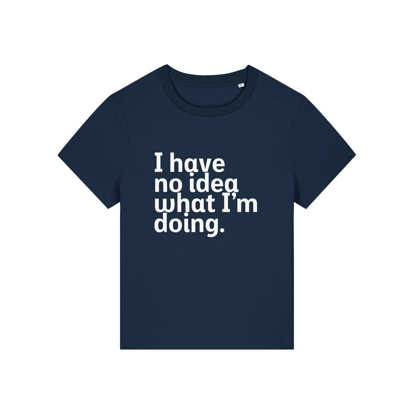 navy slogan t-shirt that reads 'i have no idea what i'm doing'