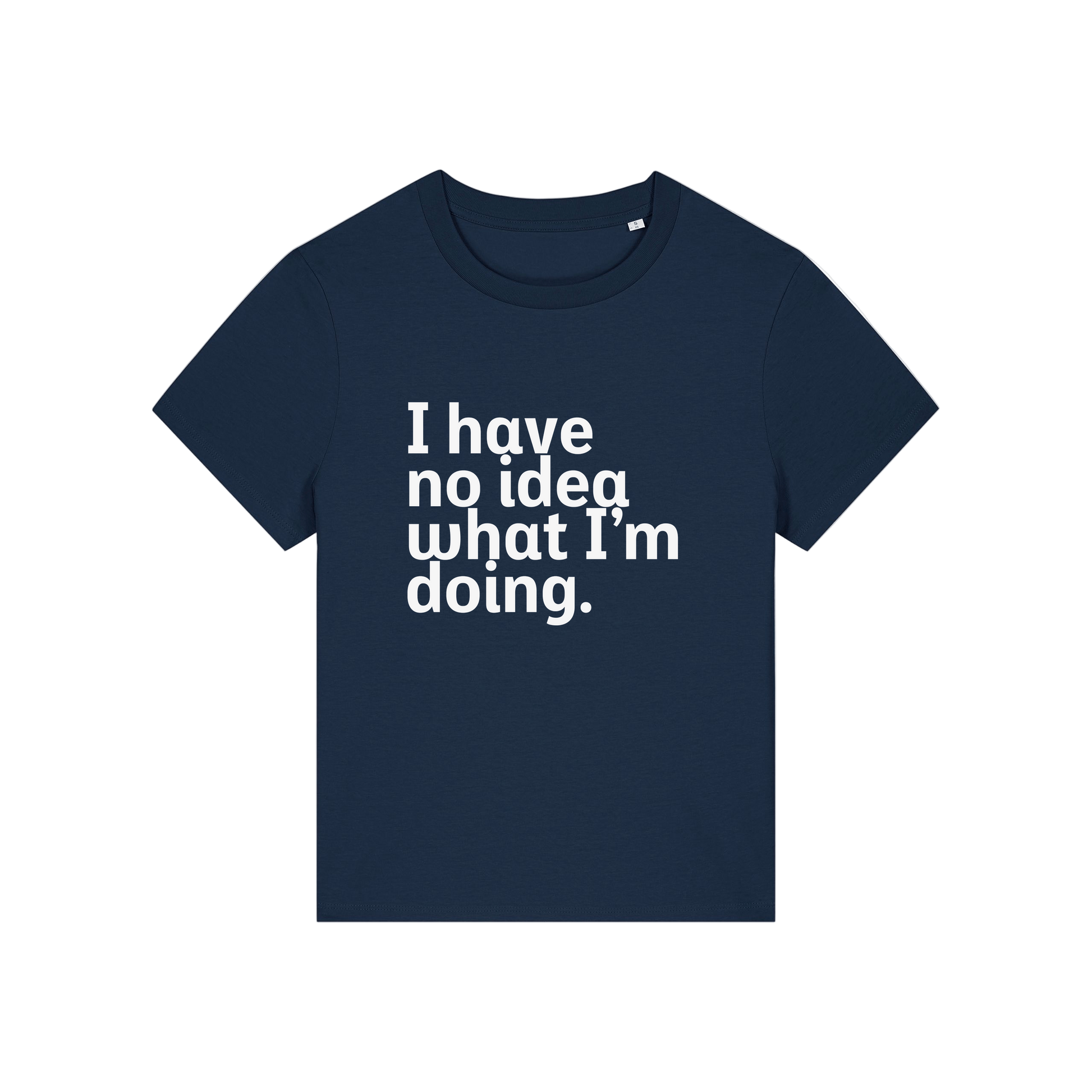 navy slogan t-shirt that reads 'i have no idea what i'm doing'
