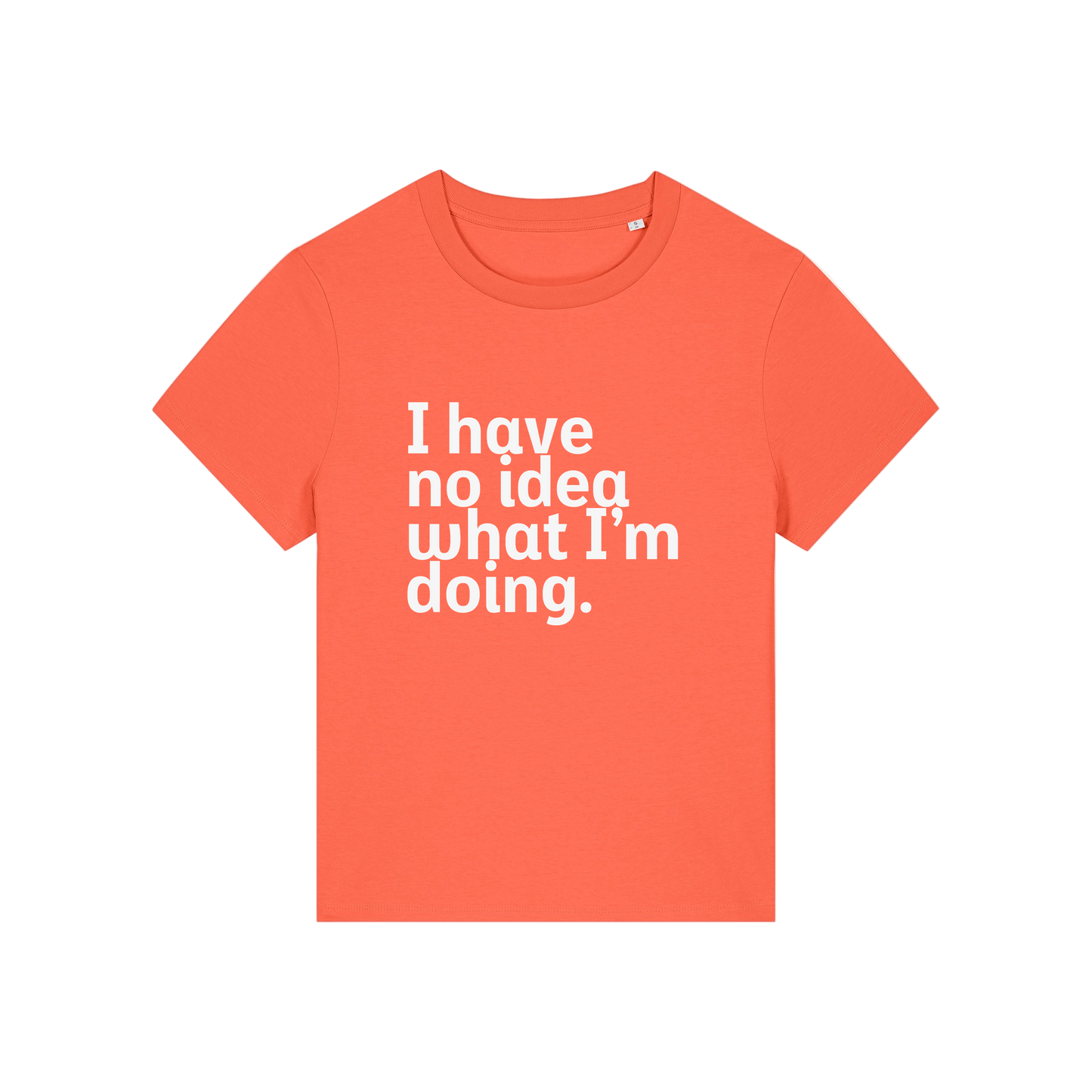 orange slogan t-shirt that reads 'i have no idea what i'm doing'