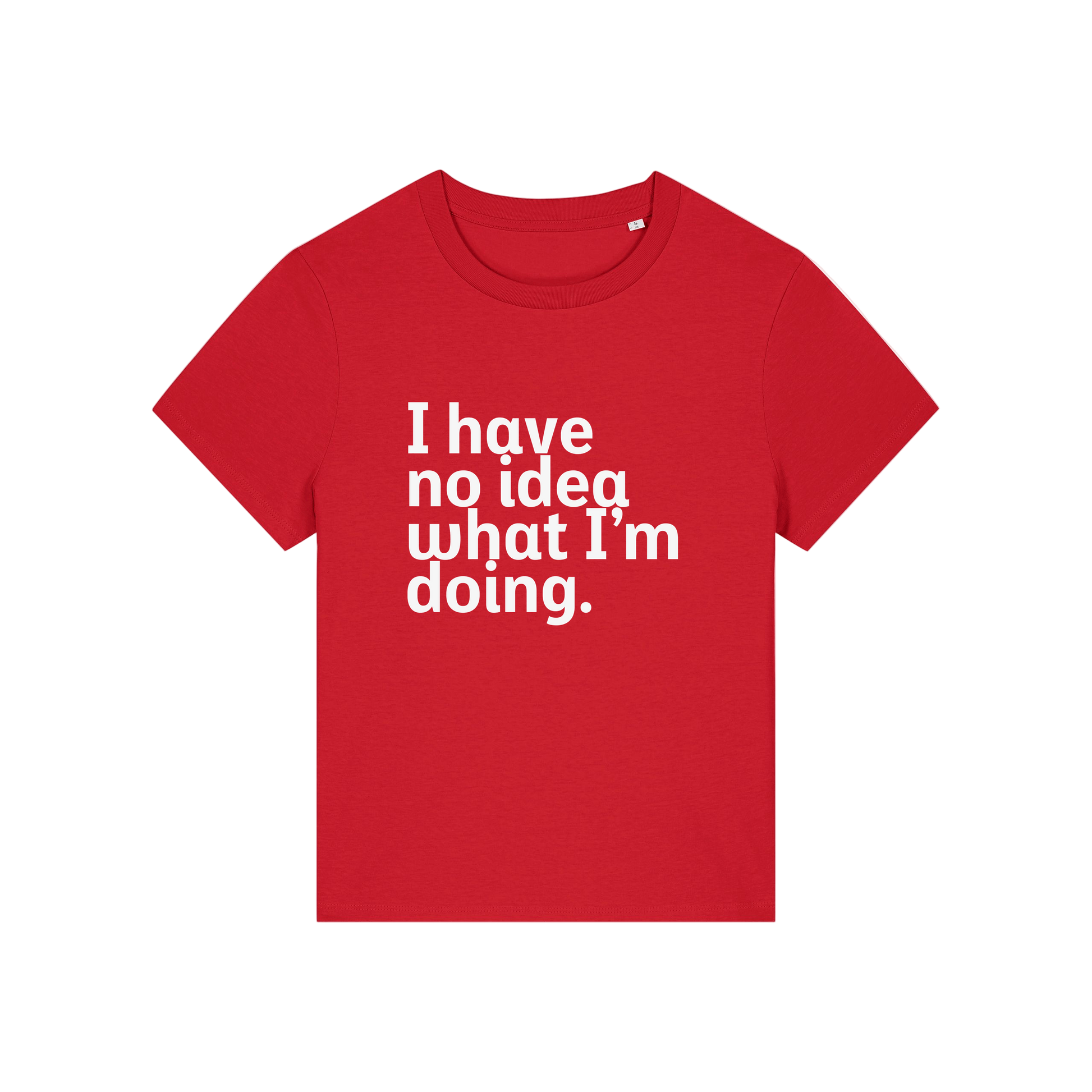 red slogan t-shirt that reads 'i have no idea what i'm doing'