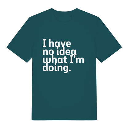 Stargazer I Have No Idea What I’m Doing funny slogan t-shirt with bold no-idea lettering  