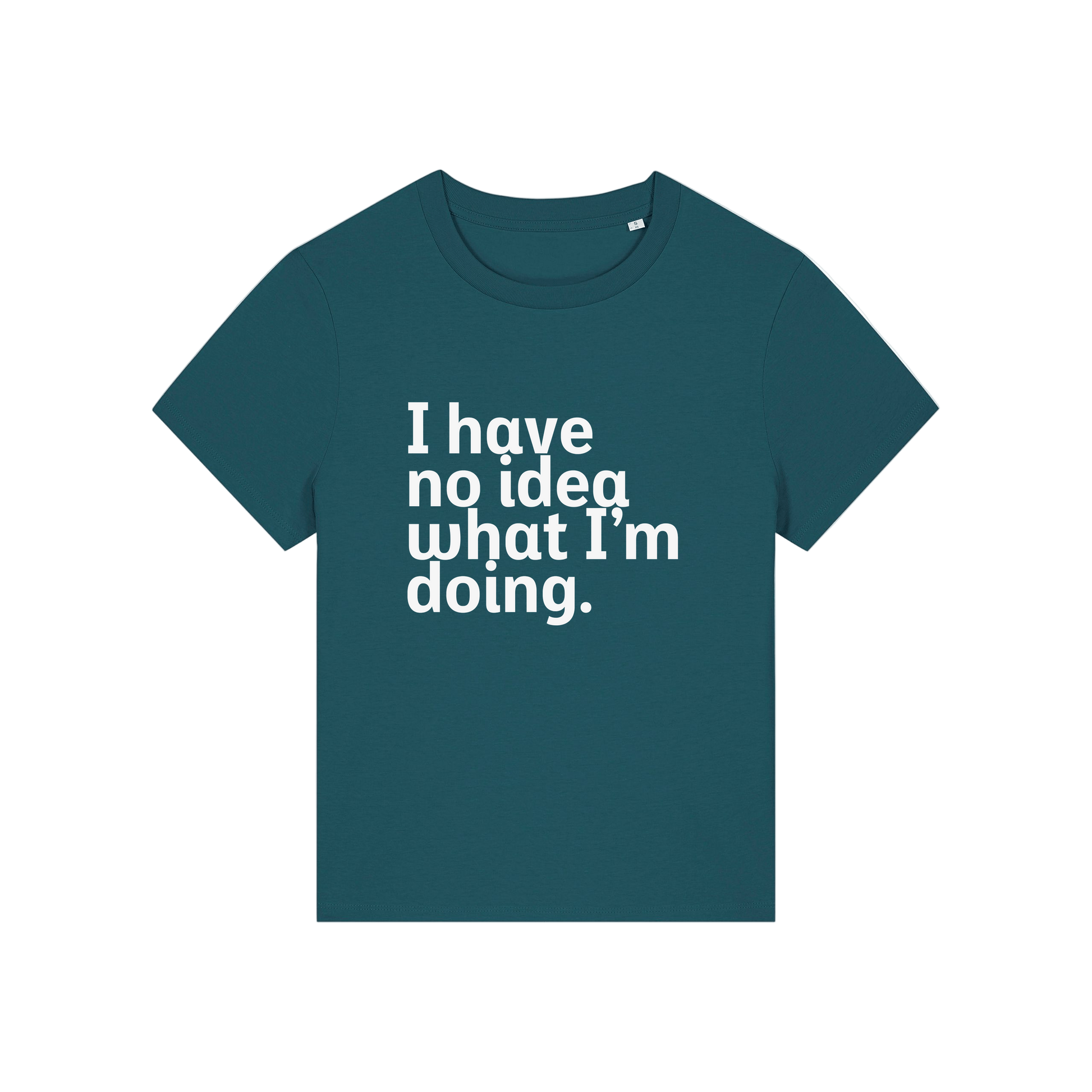 teal slogan t-shirt that reads 'i have no idea what i'm doing'