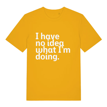 Yellow I Have No Idea What I’m Doing funny slogan t-shirt featuring humorous chaos slogan  